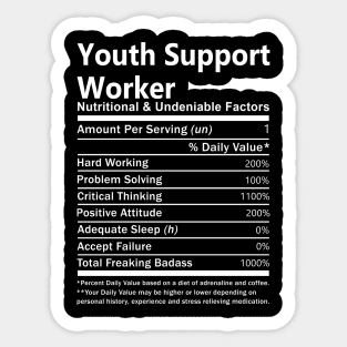 Youth Support Worker T Shirt - Nutritional and Undeniable Factors Gift Item Tee Sticker